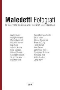 bokomslag Maledetti Fotografi: Tutte Le Interviste del 2014