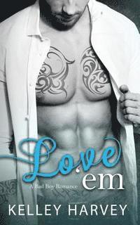 bokomslag Love 'Em: A Bad Boy Romance