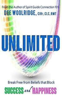 Unlimited: Break Free from Beliefs That Block Success and Happiness 1