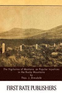 bokomslag The Vigilantes of Montana Or Popular Justice in The Rocky Mountains