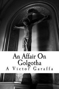 bokomslag An Affair On Golgotha