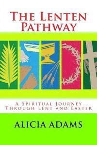 bokomslag The Lenten Pathway: A Spiritual Journey Through Lent and Easter