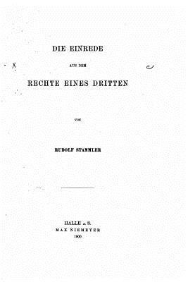 Rudolf Stammler - Die Einrede aus dem Rechte eines dritten, Häftad