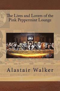 The Lives and Lovers of the Pink Peppermint Lounge 1