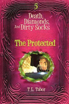 bokomslag The Protected: Death, Diamonds, And Dirty Socks: Book 5