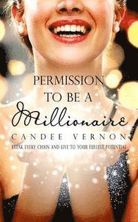 Candee Vernon - Permission To Be A Millionaire, Häftad