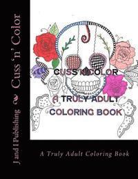 bokomslag Cuss 'n' Color: A Truly Adult Coloring Book