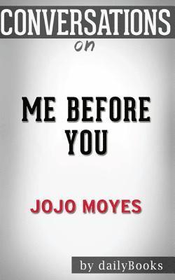 Dailybooks - Conversations on Me Before You: A Novel by Jojo Moyes - Conversation Starters, Häftad