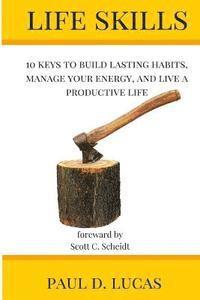 bokomslag Life Skills: 10 keys to build lasting habits, manage your energy, and live a productive life