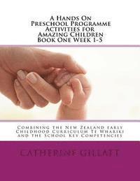 bokomslag Hands on Preschool Programme -Activities for Amazing Children Book 1 Week 1-5: Combining the New Zealand Early Childhood CurriculumTe Whariki and the