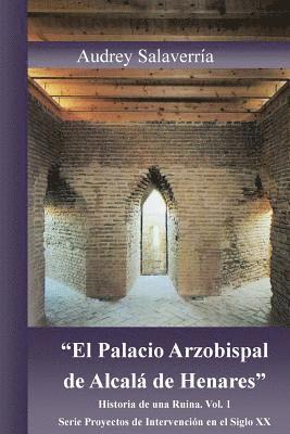 bokomslag "El Palacio Arzobispal de Alcala de Henares.": Historia de una Ruina