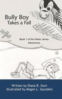 bokomslag Bully Boy Takes a Fall: Book 1 of The Parker James Adventures
