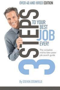 bokomslag 3 Steps to Your Best Job Ever: Over 40 and Hired Edition