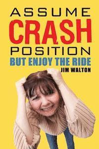 Jim Walton - Assume Crash Position but Enjoy the Ride: The Diary of a Middle School Parent, Häftad
