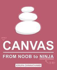 Kirupa Chinnathambi - HTML5 Canvas: From Noob to Ninja, Häftad