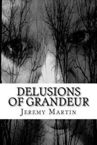 Jeremy Martin - Delusions of Grandeur, Häftad. Tillgänglighet: Lägg i varukorg