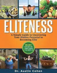 Eliteness: A Simple Guide to Uncovering Your Hidden Potential to Becoming Elite 1