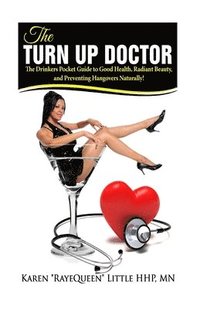 bokomslag The Turn Up Doctor: The Drinkers Guide to Health and Beauty