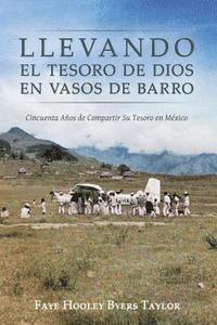 bokomslag Llevando El Tesoro de Dios en Vasos de Barro: Cincuenta anos de compartir su tesoro en Mexico