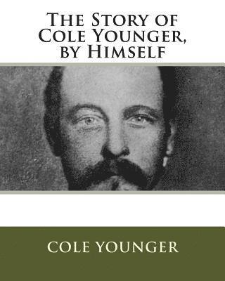 The Story of Cole Younger, by Himself 1