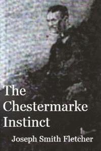 Joseph Smith Fletcher - The Chestermarke Instinct, Häftad