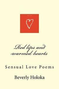 bokomslag Red lips and warmed hearts: Sensual Love Poems