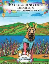 50 Coloring Dog Designs: An Adult Coloring Book 1