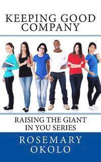 bokomslag Keeping Good company: Raising The Giant In You series