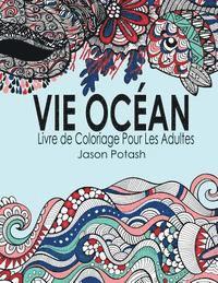 bokomslag Vie Ocean Livre de Coloriage Pour Les Adultes