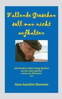 Fallende Groschen soll man nicht aufhalten: und hundert andere kluge Sprüche