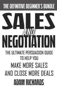 bokomslag Sales & Negotiation: The Ultimate Persuasion Guide To Help You Make More Sales And Close More Deals