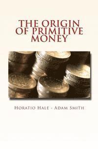 bokomslag The Origin of Primitive Money: (with illustrations)