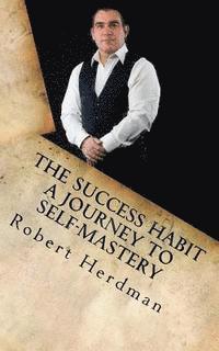 bokomslag The Success Habit: A Journey to Self Mastery