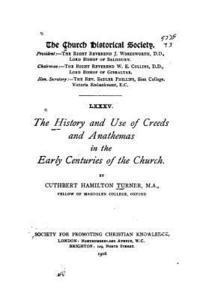bokomslag The History and Use of Creeds and Anathemas in the Early Centuries of the Church