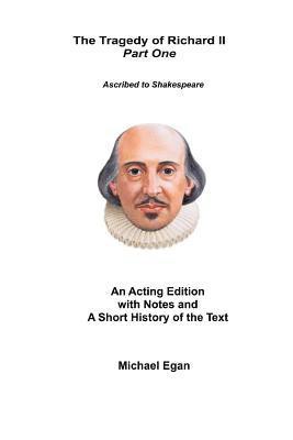 Michael Egan - The Tragedy of King Richard II Part One: Ascribed to William Shakespeare, Häftad