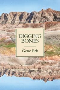 Gene Erb - Digging Bones, Häftad