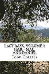 bokomslag Last Days, Volume 2 (Habakkuk - Malachi, and Daniel): The Minor Prophets Speak of Israel, Judah and the Kingdom of God