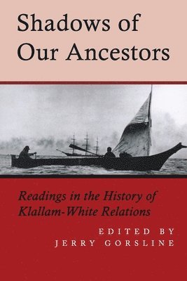 bokomslag Shadows of Our Ancestors: Readings in the History of Klallam - White Relations