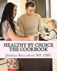 bokomslag Healthy by Choice: The Cookbook
