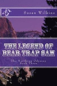 bokomslag The Legend of Bear Trap Sam: The Northrup Odyssey Book Three