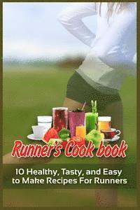 bokomslag Runner's Cookbook: 10 Healthy, Tasty, and Easy to Make Recipes For Runners