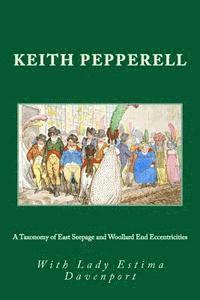 Keith Pepperell - A Taxonomy of East Seepage and Woollard End Eccentricities: Anglo-American Oddities, Häftad