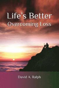 bokomslag Life's Better: Overcoming Loss