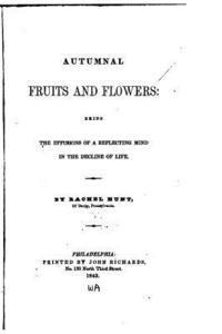 Rachel Hunt - Autumnal Fruits and Flowers, Being the Effusions of a Reflecting Mind in the Decline of Life, Häftad
