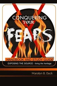 bokomslag Conquering Your Fears: Handbook and Study Guide