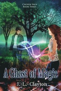 bokomslag Chosen Saga Book Three: A Ghost of Magic