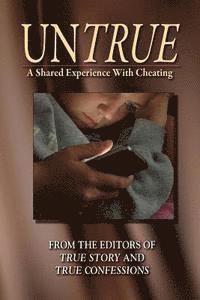 Editors of True Story and True Confessio - UnTrue: A Shared Experience With Cheating, Häftad