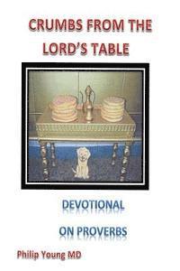 bokomslag Crumbs From The Lord's Table: A devotional thought for each day from Proverbs reinforced by a short poem