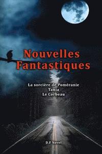 bokomslag Trois Nouvelles Fantastiques, la sorcière de Poméranie, Tania, Le Corbeau