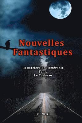 bokomslag Trois Nouvelles Fantastiques, la sorcière de Poméranie, Tania, Le Corbeau